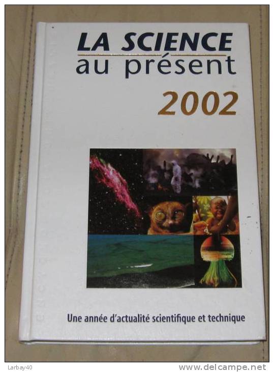 Encyclopedie Universalis - La Science Au Present 2002 - Enzyklopädien