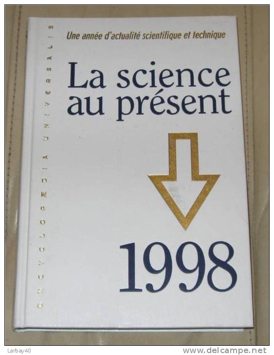 Encyclopedie Universalis - La Science Au Present 1998 - Enzyklopädien