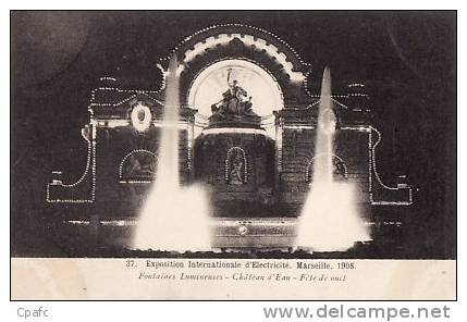 Marseille : Exposition Internationale D'Electricité 1908 , Fontaines Lumineuses,chateau D'eau, Fete De Nuit ! - Mostra Elettricità E Altre