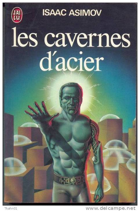 J´AI LU S-F N° 404 " LES CAVERNES D´ACIER " ISAAC-ASIMOV  DE  1982  374 PAGES - J'ai Lu