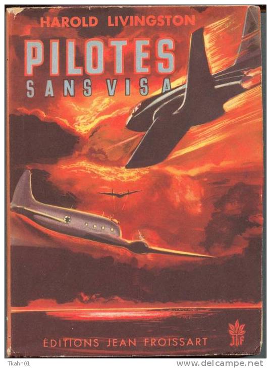 "PILOTES SANS VISA" De HAROLD LIVINGSTON, EDITIONS .JEAN-FROISSARD  DE 1952 - Aventure