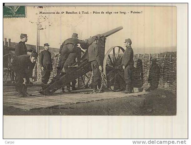 TOUL. - Manoeuvres Du 6e Bataillon - Pièce De Siège 120 Long - Pointez ! (Militaire,canon) - Toul
