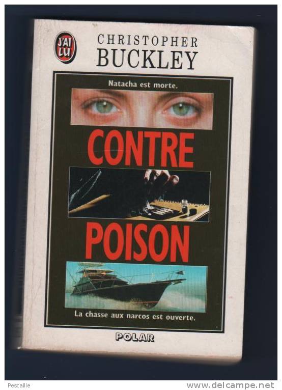 CHRISTOPHER BUCKLEY - CONTRE POISON - LA CHASSE AUX NARCOS EST OUVERTE - POLAR J'AI LU N° 3852 - 1994 - 382 PAGES - J'ai Lu