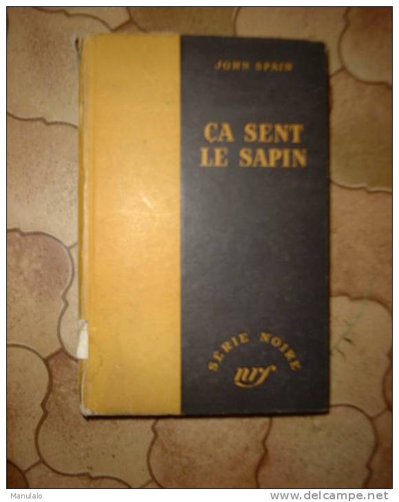 Livre Ancien Gallimard Série Noire De John Spain " ça Sent Le Sapin " N°66 Année 1950 - Série Noire