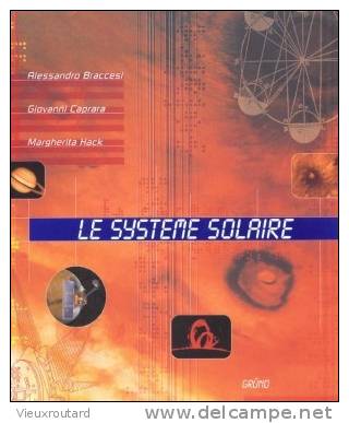LE SYSTEME SOLAIRE. ALESSANDRO BRACCESI. GIOVANNI CAPRARA. MARGHERITA HACK. EDITION:  GRUND. - Astronomía