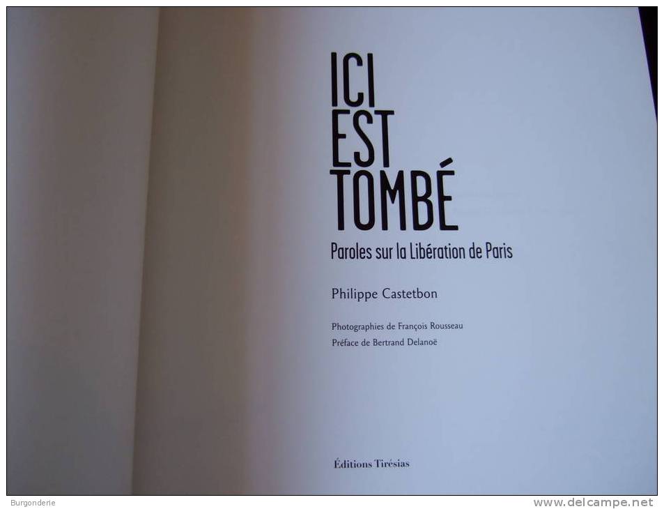 ICI EST TOMBE / PAROLES SUR LA LIBERATION DE PARIS / PHILIPPE CASTETBON / 2004 / PREFACE DE  BERTRAND DELANOE/ TIRESIAS - Histoire