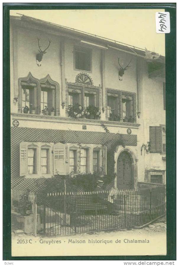 GRUYERES - MAISON HISTORIQUE DE CHALAMALA  - TB - Gruyères