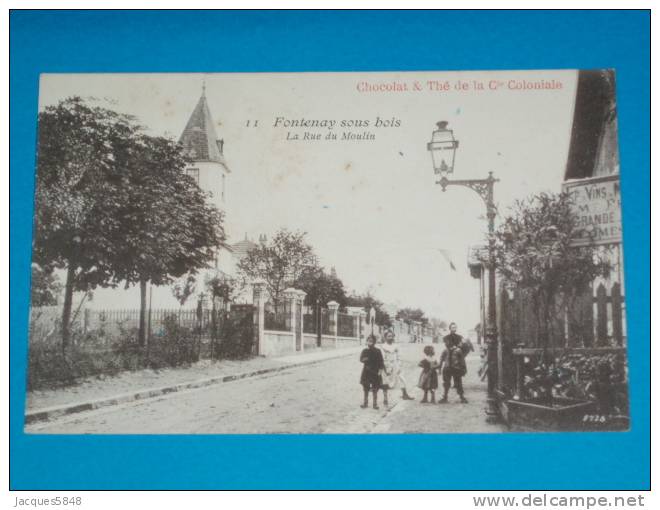 94) Fontenay Sous Bois - N° 11 - La Rue Du Moulin - ( PUB Chocolat & Thé De La Cie COLONIALE  ) - Année  - Edit - Fontenay Sous Bois