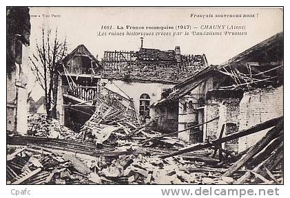 CHAUNY : Les Ruines Historiques Créées Par Le Vandalisme Prussien, La France Reconquise (1917) - Chauny