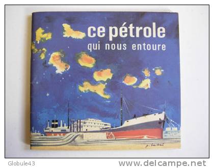 CE PETROLE QUI NOUS ENTOURE 1960 56 P (Union Des Chambres Syndicales De L'Industrie Du Pétrole) - Science