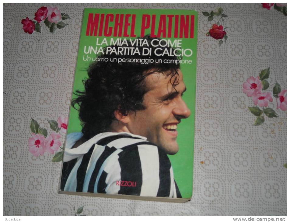 Michel Platini-la Mia Vita Come Una Partita Di Calcio - Sports