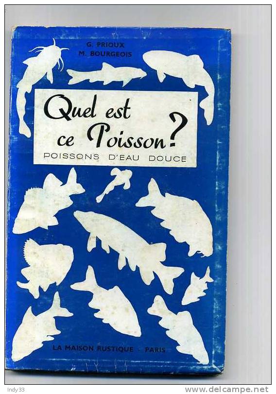 - QUEL EST CE POISSON ? . POISSONS D´ EAU DOUCE . PAR G. PRIOUX ET M. BOURGEOIS . EDIT. LA MAISON RUSTIQUE  PARIS  1958 - Caccia/Pesca