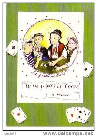 La PARTIE DE CARTES -  M. PAGNOL -  Tu Me Fendsl Le Coeur  -  N° PR 6 - Spielkarten