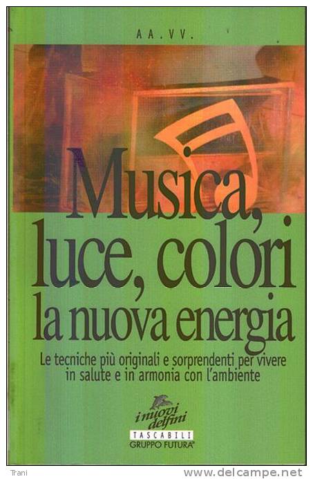 MUSICA, LUCE, COLORI LA NUOVA ENERGIA - Santé Et Beauté