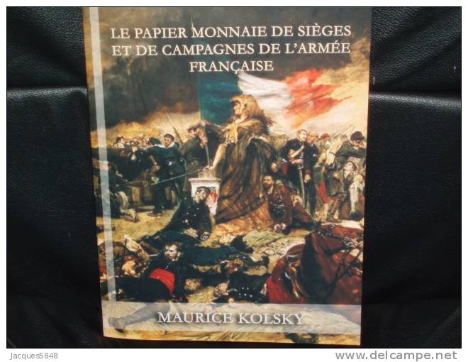 Le Papier Monnaie De Sièges Et De Campagne De L'armée Français- NEUF- EDIT  MAURICE KOLSK - Port Gratuit Pour La France - Books & Software