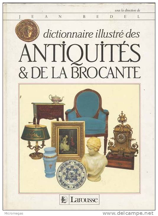 Jean Bedel : Dictionnaire Illustré Des Antiquités & De La Brocante - Dictionnaires