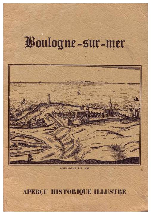 " Boulogne-sur-mer: Aperçu Historique Illustré" Par A. Verley Et Y. Charles  -16 Pages - 1980 - - Histoire