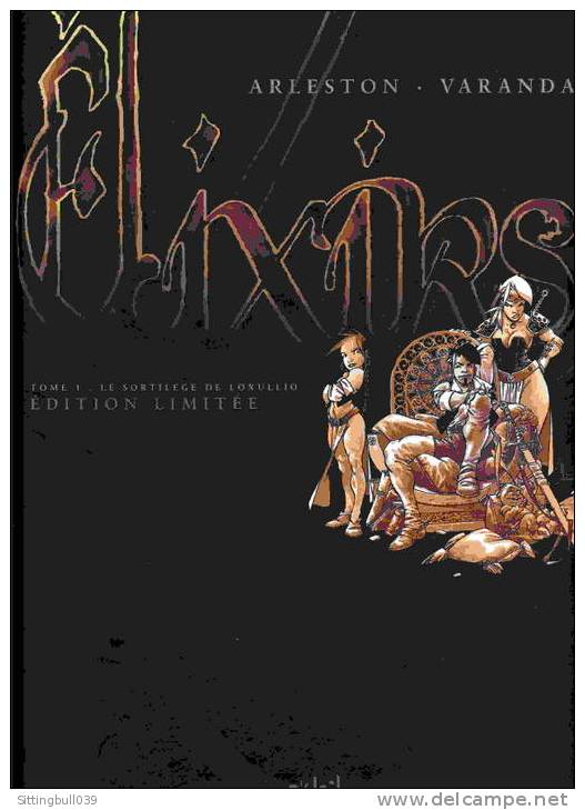 ELIXIRS - EDITION LIMITEE à 800 Exemplaires. T1: Le Sortilège De Loxullio. (Arleston/Varanda) - Autres & Non Classés