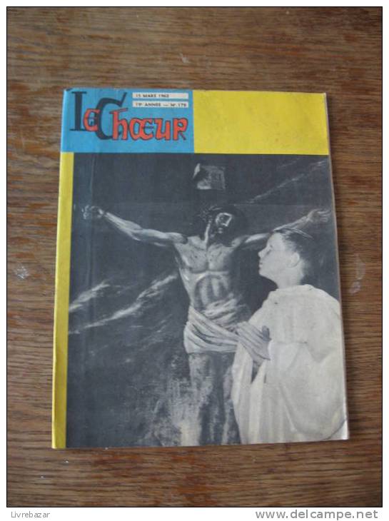 LE CHOEUR  15 Mars 1963 REVUE MENSUELLE N°179 Au Dos De La Revue Explication Sur L'église NOTRE DAME - Religion