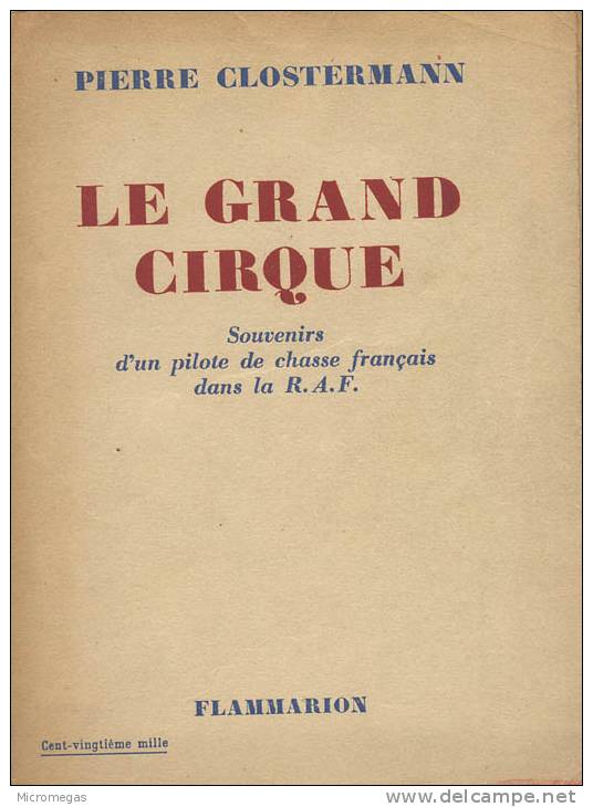 Pierre Clostermann : Le Grand Cirque. Souvenirs D´un Pilote De Chasse Français Dans La R.A.F. - Avion
