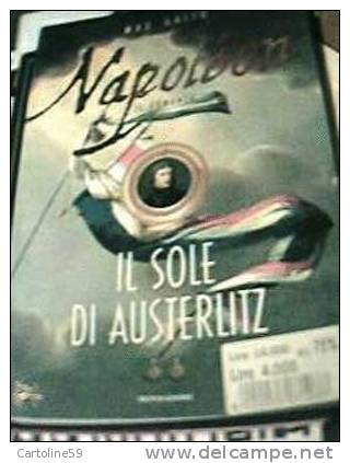 NAPOLEONE  IL SOLE DI AUSTERLITZ DI GALLO ED 1999 - 345 PAG - Geschichte, Biographie, Philosophie