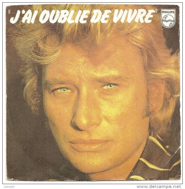 Johnny  HALLYDAY, J´ai Oublié De Vivre 45t  1977 - Rock