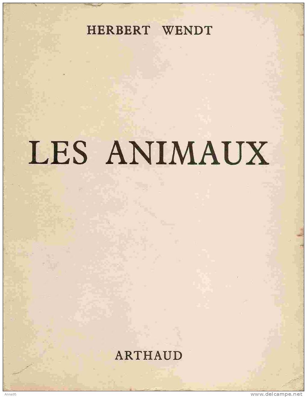 GRAND LIVRE DE 1958  "LES ANIMAUX" D'HERBERT WENDT EDITION ARTAUD 288 PAGES - Animaux