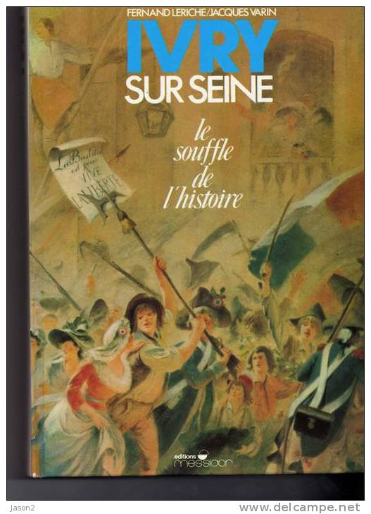 Livre Ivry Sur Seine  Le Souffle De L'histoire De F Leriche Et J Varin - Ile-de-France