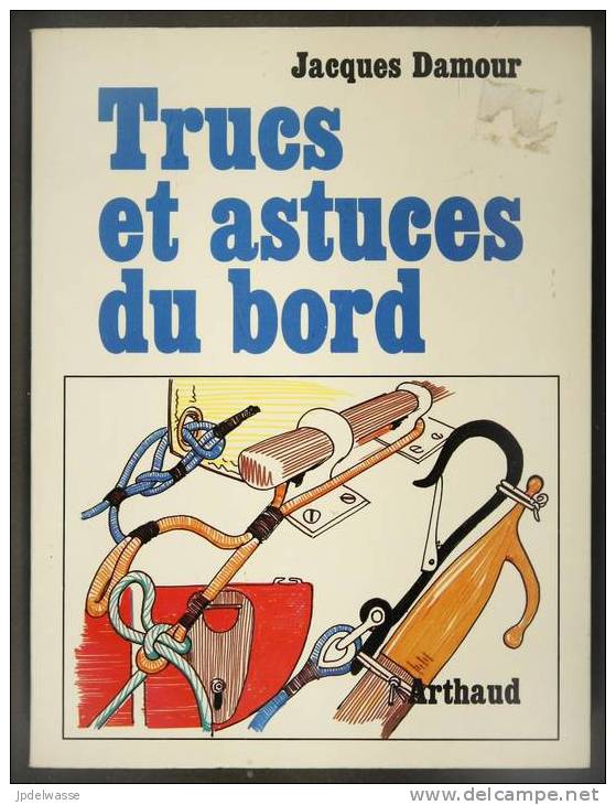 Trucs Et Astuces Du Bord De Jacques Damour Par Arthaud - 212 Pages - N&B - TTB - Schiffe