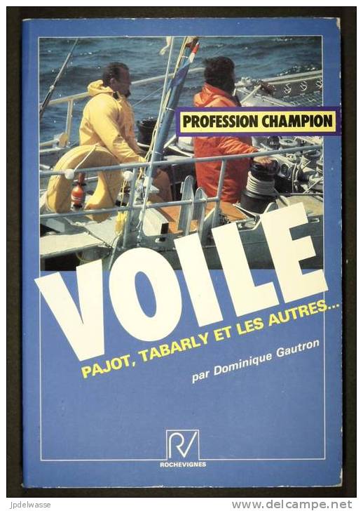 Profession : Champion ; Pajot, Tabarly Et Les Autres ... De Dominique Gautron Par Rochevignes - 186 Pages - N&B - TB - Bateau