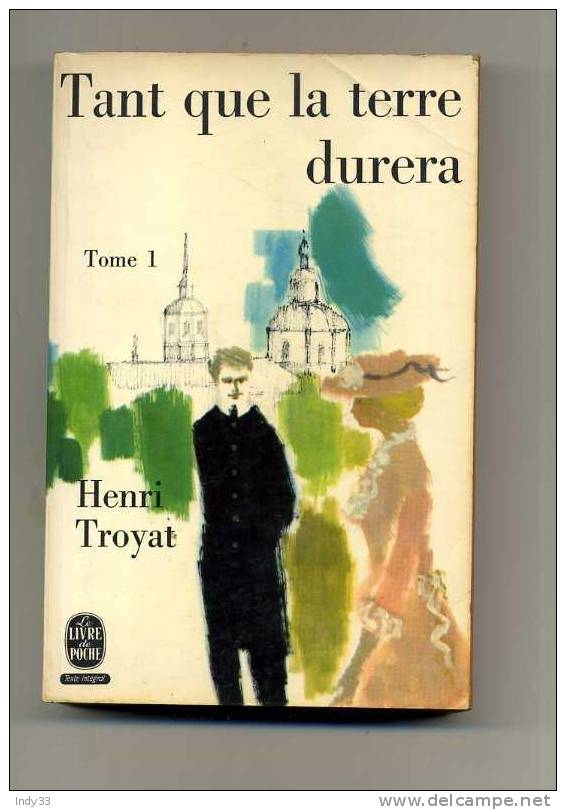 - TANT QUE LA TERRE DURERA TOME I . PAR  H. TROYAT .. LE LIVRE DE POCHE N°1350/1351    1965 - Novelas Negras