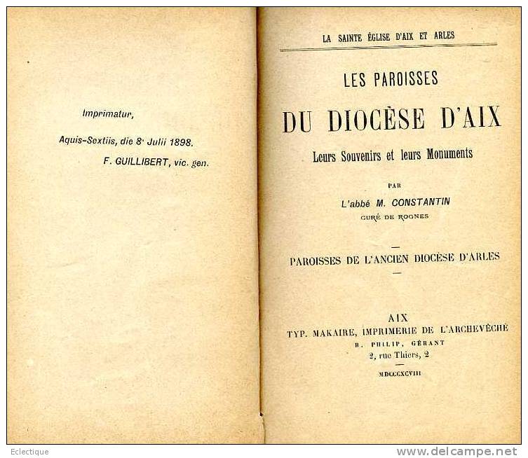 Les Paroisses Du Diocèse D'Aix, Abbé M. Constantin,imp. De L'Archevéché, 1898 - Provence - Alpes-du-Sud