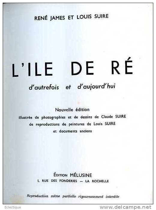 L'île De Ré D'autrefois Et D'aujourd'hui, René James Et Louis Suire, Ed. Mélusine 1966 - Poitou-Charentes