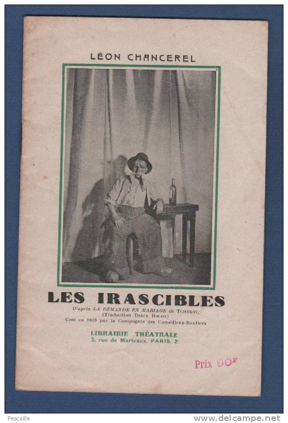 LES IRASCIBLES - LEON CHANCEREL - D'APRES LA DEMANDE EN MARIAGE DE TCHEKOV - LIBRAIRIE THEATRALE - VERS 1933 ?? - Auteurs Français