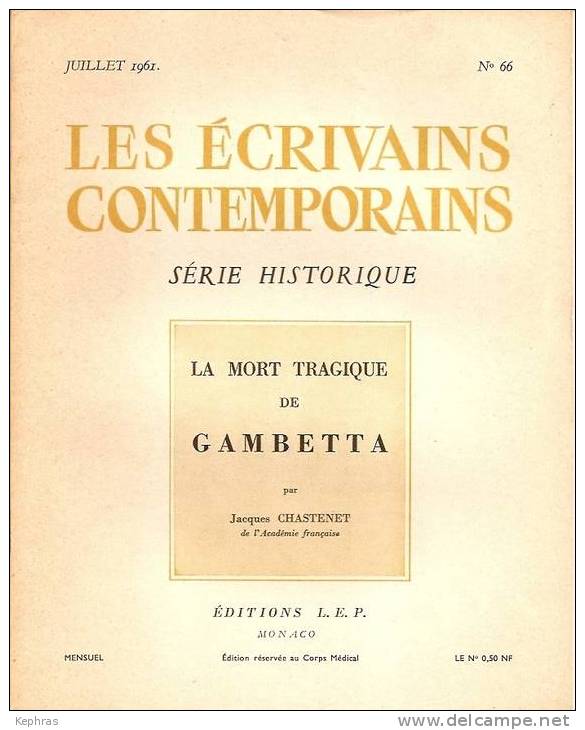 LES ECRIVAINS CONTEMPORAINS :  SERIE HISTORIQUE - La Mort Tragique De Gambetta Par Jacques Chastenet- Juillet 1961 N° 66 - Autres & Non Classés