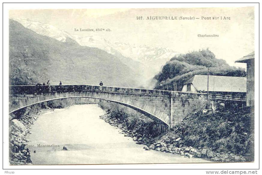 *518*  AIGUEBELLE : Pont Sur L'Arc - Aiguebelle