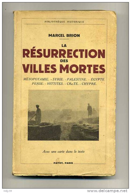 - LA RESURRECTION DES VILLES MORTES . PAR M. BRION . PAYOT PARIS 1937 - Archeologia