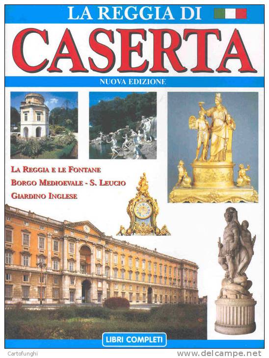 LA REGGIA DI CASERTA – REGGIA  FONTANE BORGO  S.LEUCIO GIARDINI INGLESE  EDIZIONI ALFONSI 48 PAGINE DORSO SCOLLATO - Tourisme, Voyages