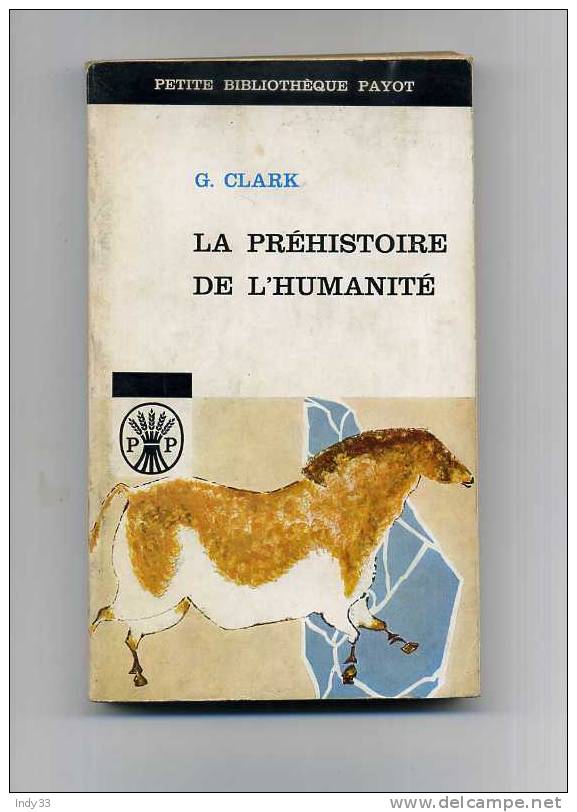 - LA PREHISTOIRE DE L´HUMANITE . PAR G. CLARK . PETITE BIBLIOTHEQUE PAYOT  1962 - Archéologie