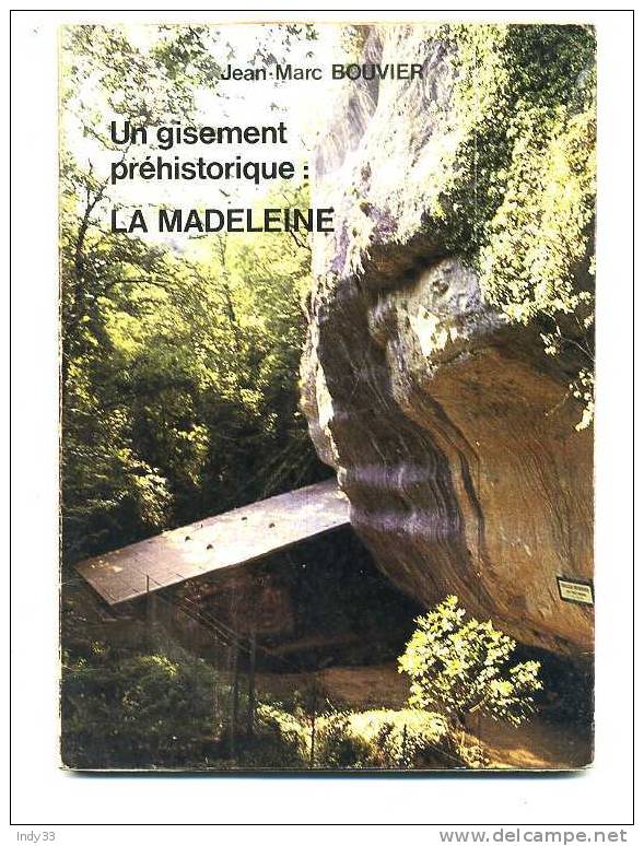 - UN GISEMENT PREHISTORIQUE . LA MADELEINE . PAR J.-M. BOUVIER . EDIT. P. FANLAC PERIGUEUX  1977 - Archéologie