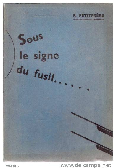 BELGIQUE : 1945:R.PETITFRERE:Sous Le Signe Du Fusil.268 Pages.Non Découpé.RARE.Sur La Chasse.Auteur Namurois. - Bélgica