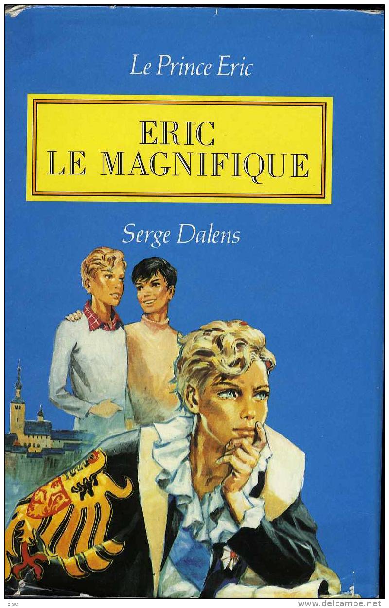 SCOUTISME  -  LE PRINCE ERIC  -  ERIC LE MAGNIFIQUE DE SERGE DALENS - ILLUSTRATIONS DE P JOUBERT - 330 PAGES   1985 - Adventure