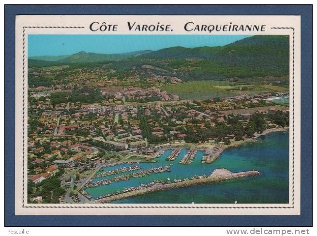 83 - CP COTE VAROISE - CARQUEIRANNE - VUE AERIENNE - LA VILLE ET LE PORT DES SALETTES - EDITIONS S.E.P.T - CIRCULEE 1994 - Carqueiranne