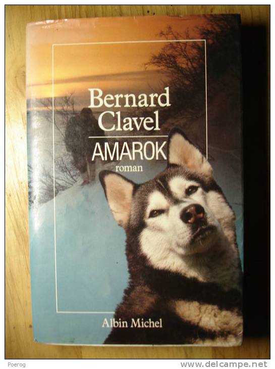 AMAROK - BERNARD CLAVEL - ALBIN MICHEL - 1986 - Livre Avec Sa Jaquette - Grand Nord - Aventura