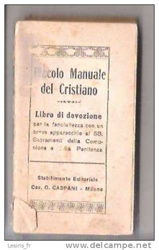 PICCOLO MANUALE DEL CRISTIANO - LIBRO DI DEVOZIONE - G. CASPANI - MILANO - 1951 - PER LA FANCIULLEZZA CON UN BREVE APPAR - Handbücher Für Sammler