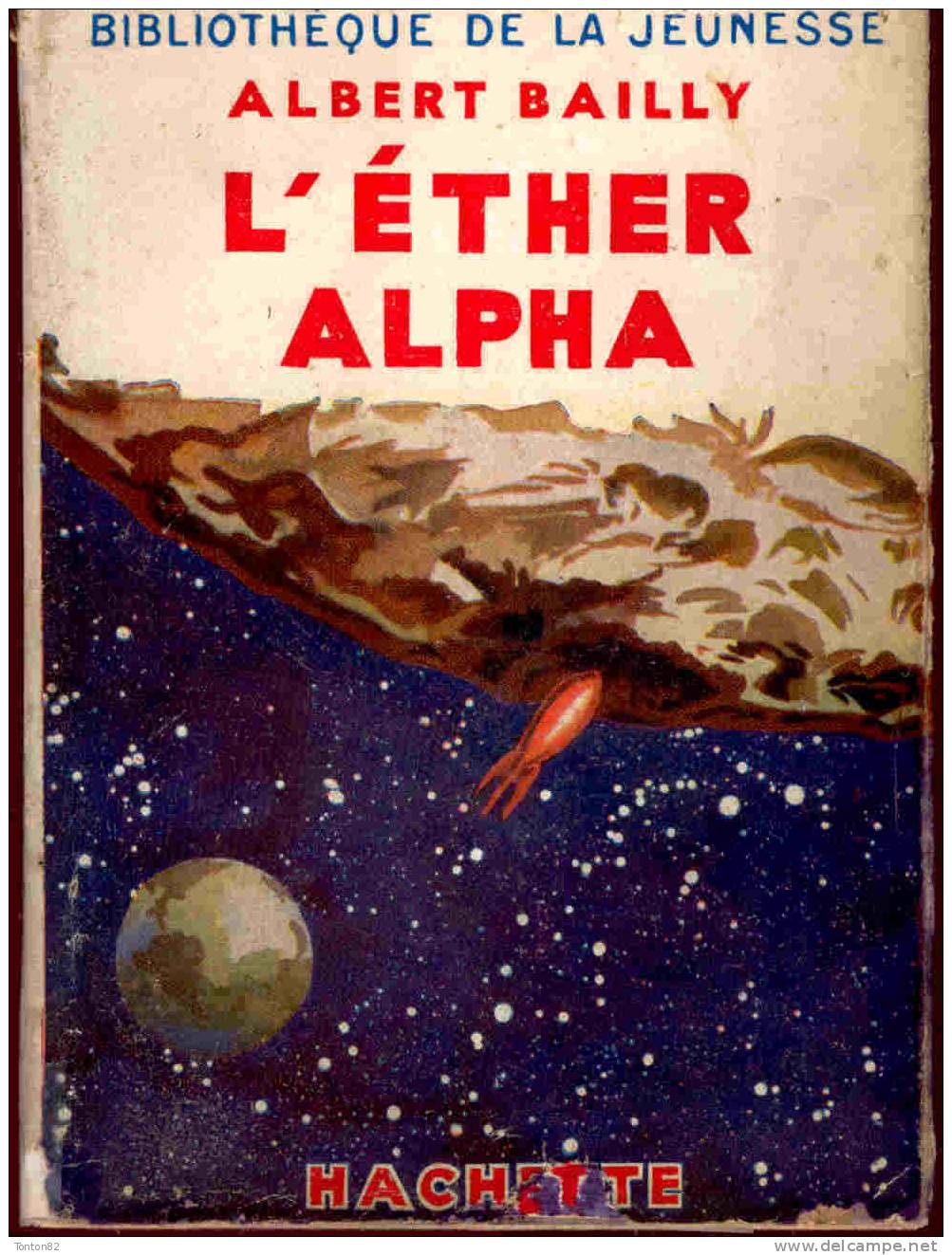 Bibliothèque De La Jeunesse - L´éther Alpha - Albert Bailly - ( 1951 ) - Bibliotheque De La Jeunesse