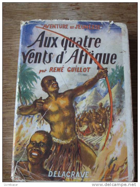 AUX QUATRE VENTS D'AFRIQUE Aventure Et Jeunesse Par René GUILLOT  Delagrave Jacquette Papier - Aventura