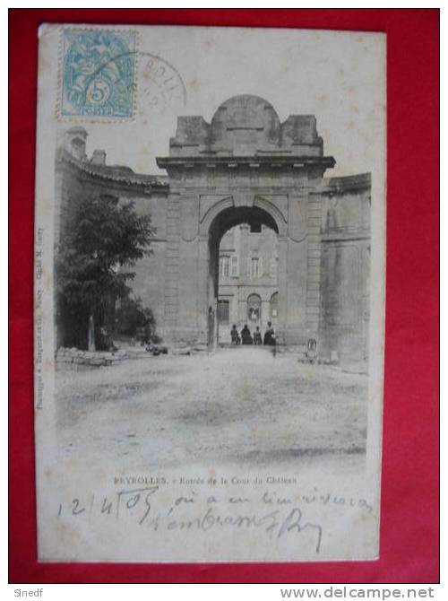 13 PEYROLLES Entree Cour Du Chateau Circulee 1905 Precurseur  Phototypie Bergeret N° - Peyrolles