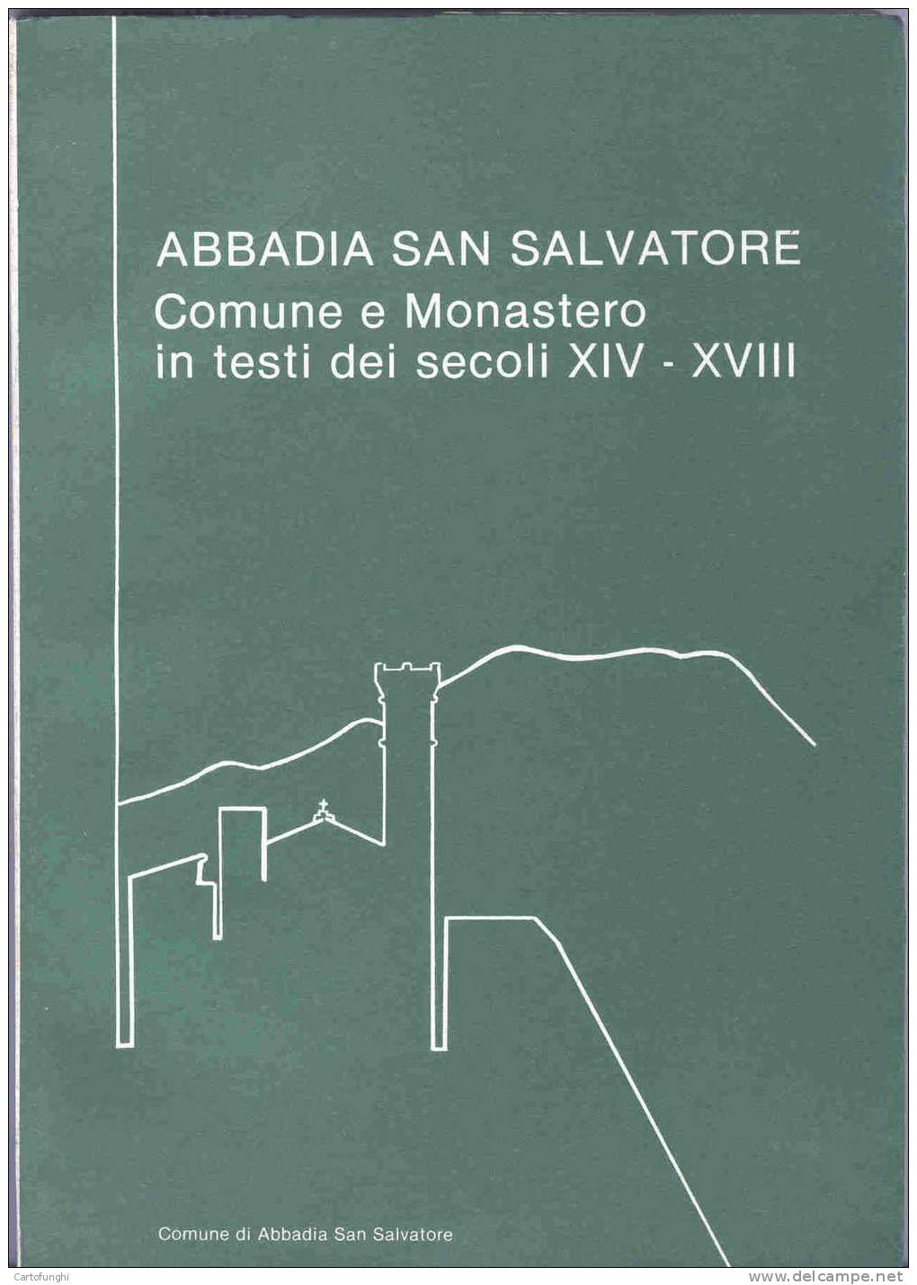 S ABBADIA SAN SALVATORE : COMUNE E MONASTERO IN TESTI DEI SECOLI 14.-18  132 PAG. 1986 SIENA TOSCANA AMIATA - Société, Politique, économie