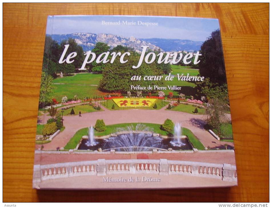 Le Parc Jouvet - Valence - Drôme - 2004- 214p. Très Nombreuses Photos- Prix Au Dos 30 € - Rhône-Alpes